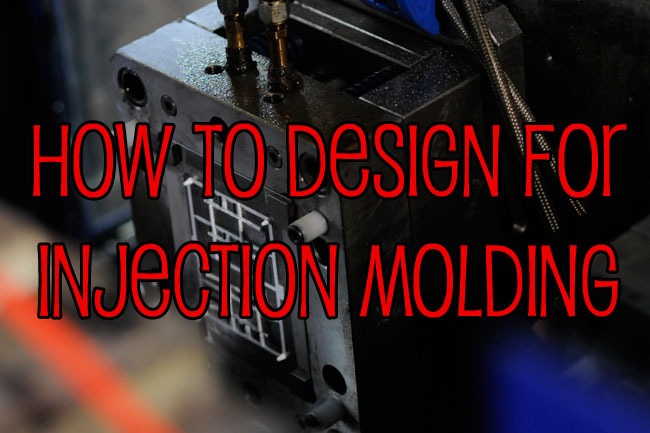 how to design for injection molding