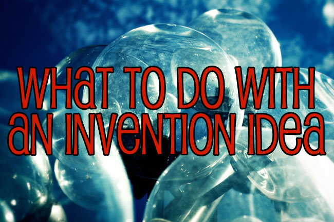 what to do with an invention idea